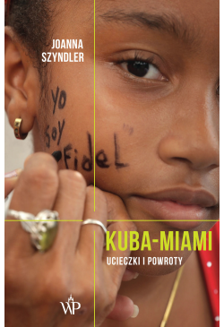 Kuba-Miami. Ucieczki i powroty