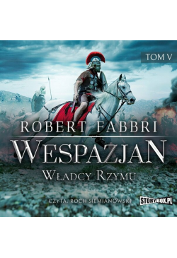 Wespazjan. Tom V. Władcy Rzymu