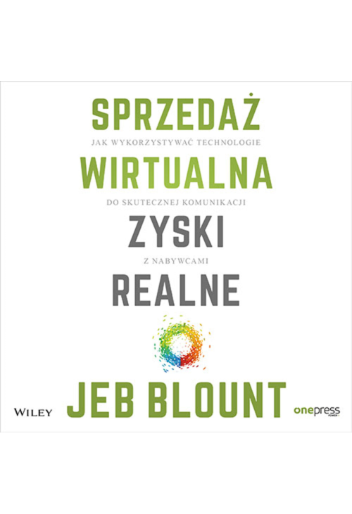 Sprzedaż wirtualna, zyski realne. Jak wykorzystywać technologie do skutecznej komunikacji z nabywcami