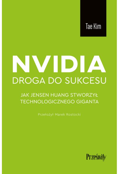 Nvidia - droga do sukcesu. Jak Jensen Huang stworzył technologicznego giganta