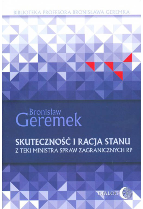 Skuteczność i racja stanu. Z teki Ministra Spraw Zagranicznych RP