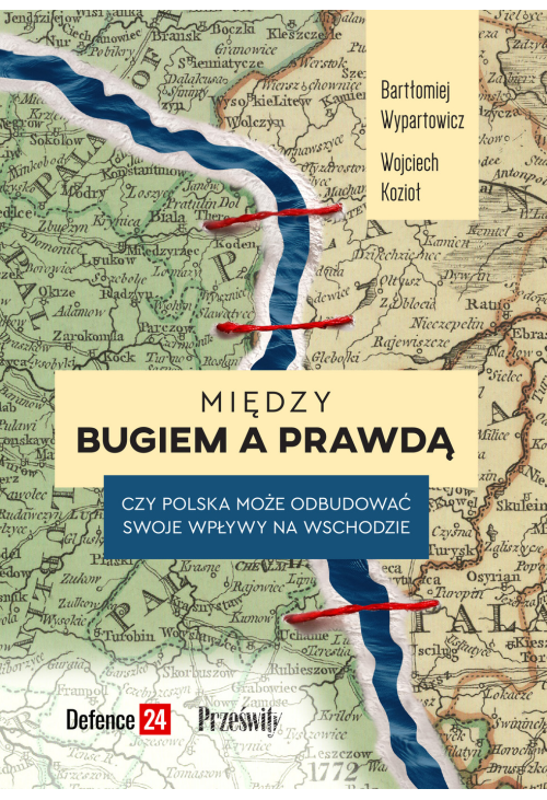 Między Bugiem a prawdą. Czy Polska może odbudować swoje wpływy na wschodzie