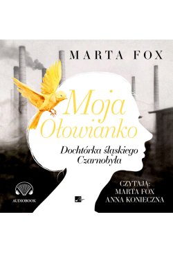 Moja Ołowianko. Dochtórka...