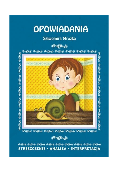 Opowiadania Sławomira Mrożka. Streszczenie, analiza, interpretacja