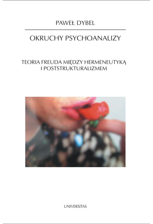 Okruchy psychoanalizy. Teoria Freuda między hermeneutyką a poststrukturalizmem
