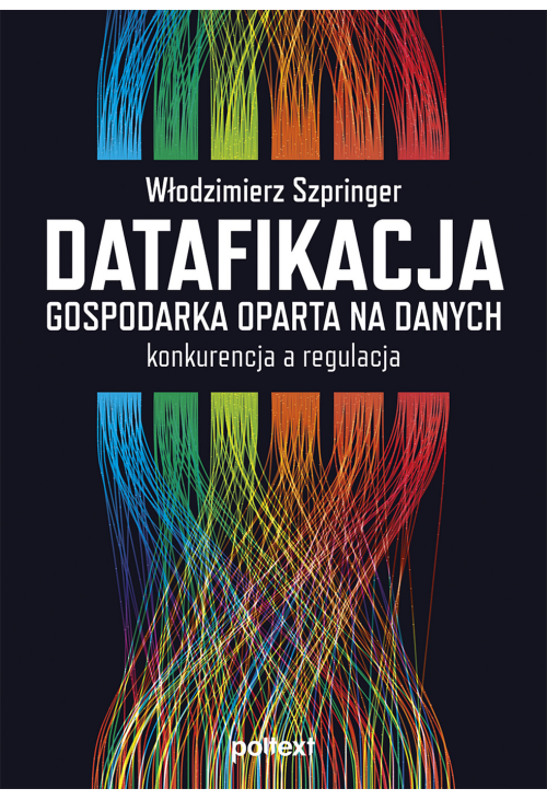 Datafikacja. Gospodarka oparta na danych. Konkurencja a regulacja