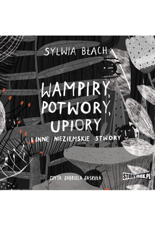 Wampiry, potwory, upiory i inne nieziemskie stwory