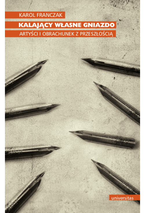 Kalający własne gniazdo. Artyści i obrachunek z przeszłością