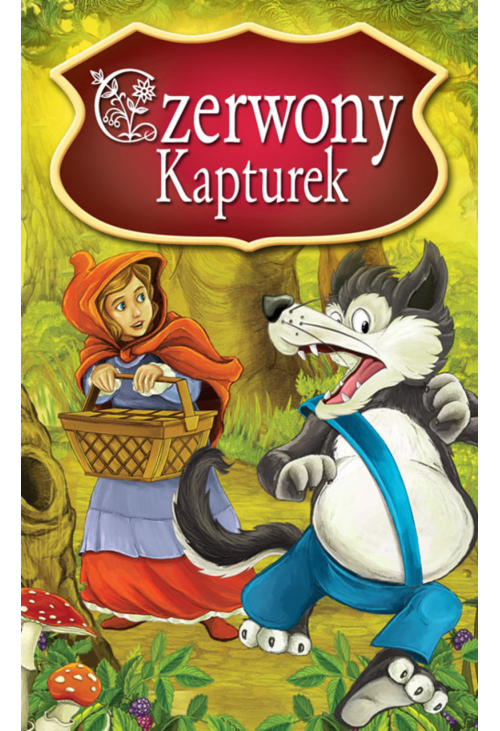 Czerwony Kapturek. Najpiękniejsze Baśnie