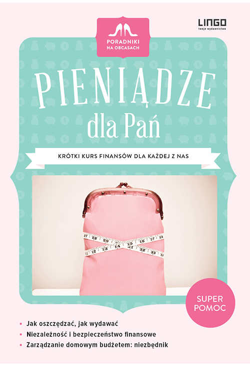 Pieniądze dla Pań. Krótki kurs finansów dla każdej z nas. Ebook
