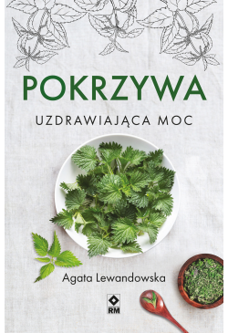 Pokrzywa. Uzdrawiająca moc
