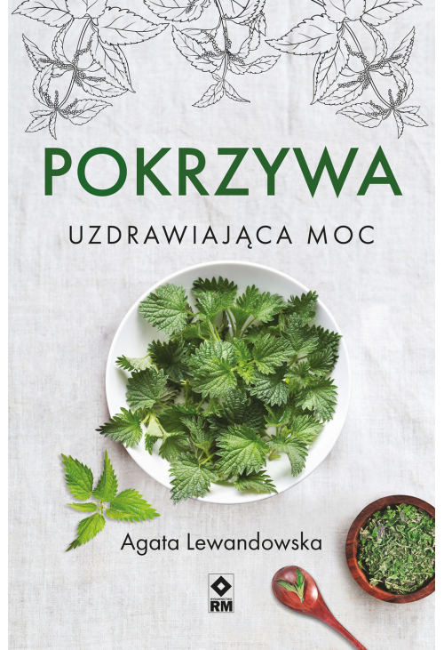 Pokrzywa. Uzdrawiająca moc
