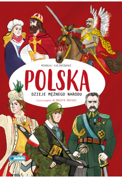 Polska. Dzieje mężnego narodu