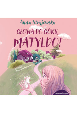 Głowa do góry, Matyldo!