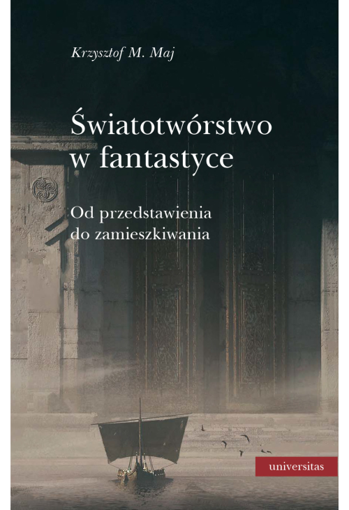 Światotwórstwo w fantastyce. Od przedstawienia do zamieszkiwania