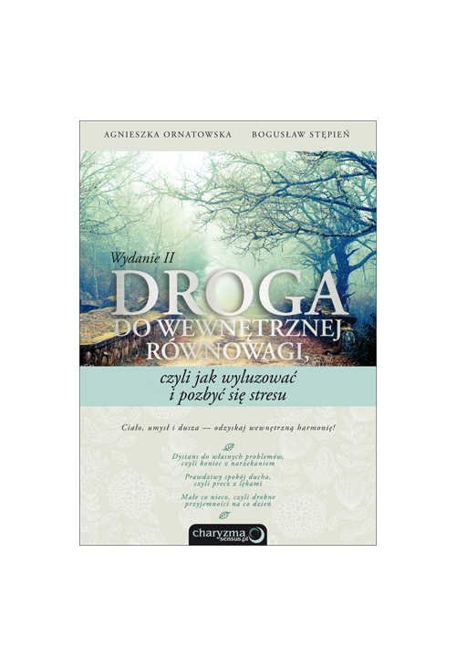 Droga do wewnętrznej równowagi, czyli jak wyluzować i pozbyć się stresu. Wydanie II