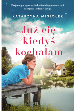 Już cię kiedyś kochałam