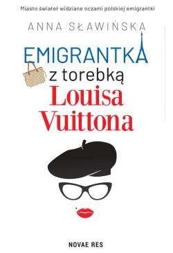 Emigrantka z torebką Louisa...