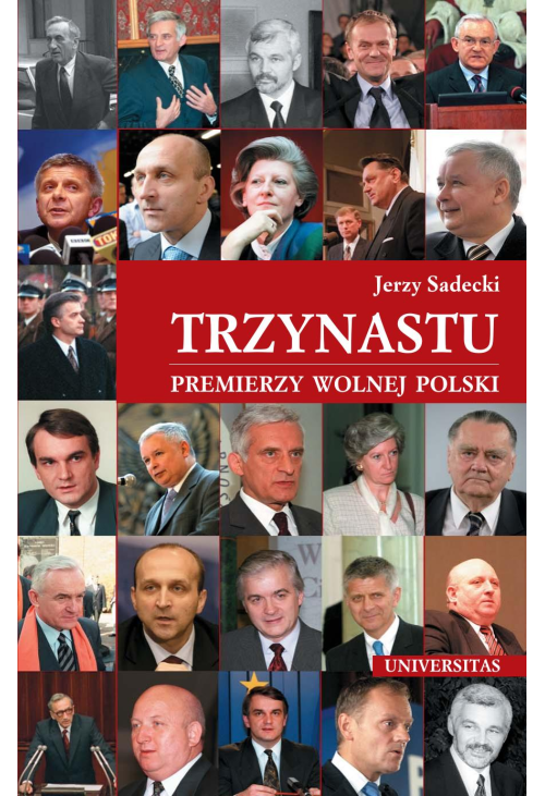 Trzynastu. Premierzy Wolnej Polski