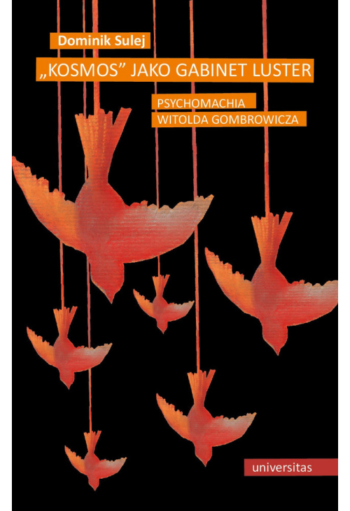 „Kosmos” jako gabinet luster. Psychomachia Witolda Gombrowicza
