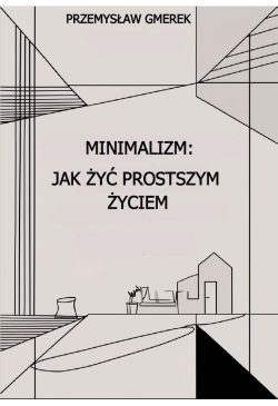Minimalizm: jak żyć...