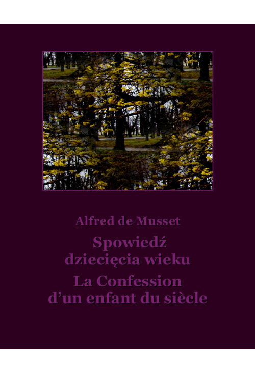 Spowiedź dziecięcia wieku. La Confession d’un enfant du siècle