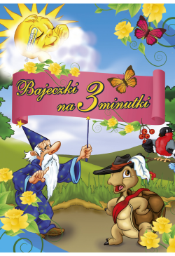 Bajeczki na 3 minutki. Vol. 1