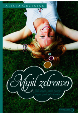 Myśl zdrowo. Jak umysł i...