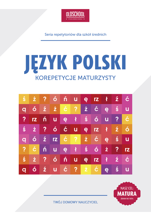 Język polski. Korepetycje maturzysty. Cel: matura