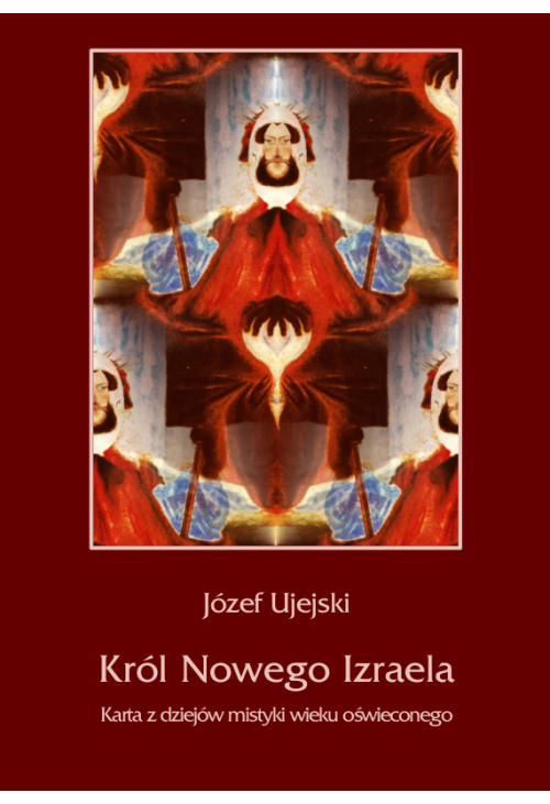 Król Nowego Izraela. Karta z dziejów mistyki wieku oświeconego
