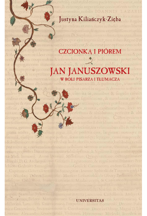 Czcionką i piórem. Jan Januszowski w roli pisarza i tłumacza