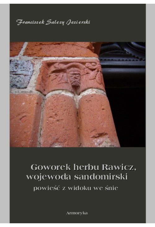 Goworek herbu Rawicz, wojewoda sandomierski powieść z widoku we śnie