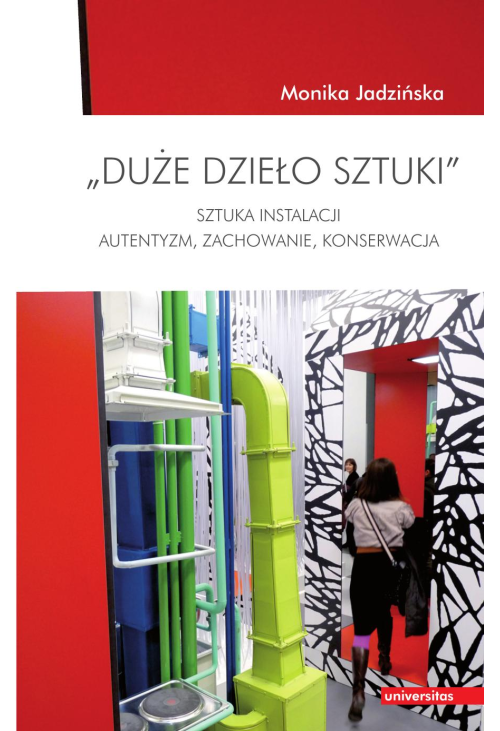 Duże dzieło sztuki. Sztuka Instalacji - autentyzm, zachowanie, konserwacja