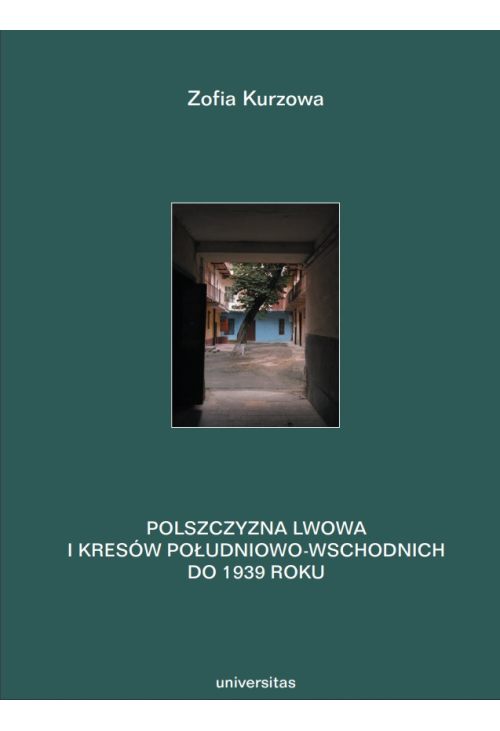 Polszczyzna Lwowa i Kresów południowo-wschodnich do 1939 roku. Prace językoznawcze. Tom 1