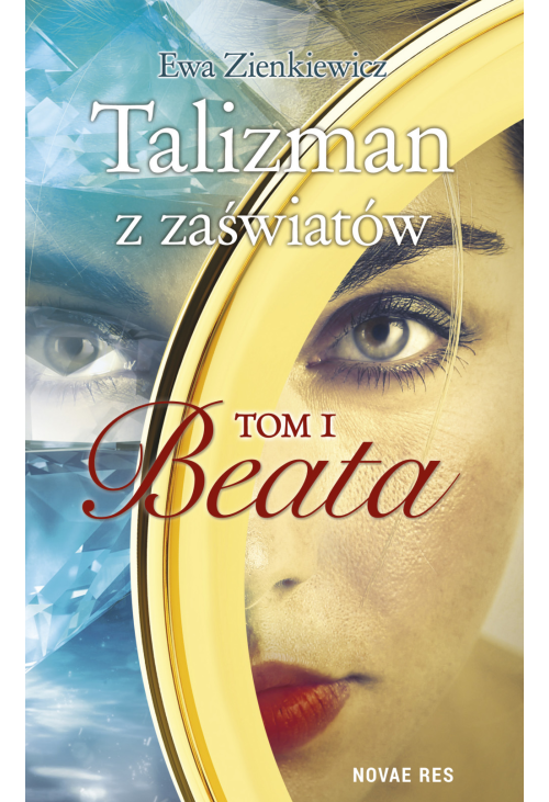 Talizman z zaświatów. Tom I. Beata