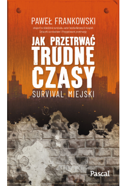 Jak przetrwać trudne czasy....