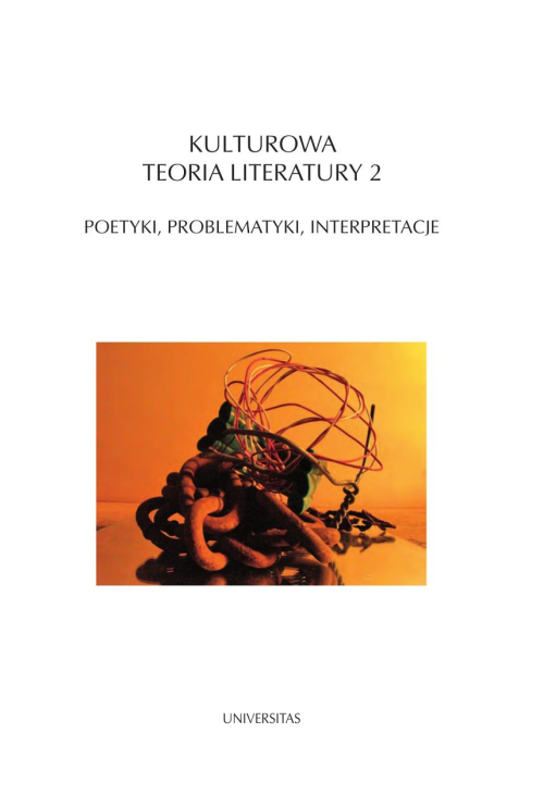 Kulturowa teoria literatury 2. Poetyki, problematyki, interpretacje