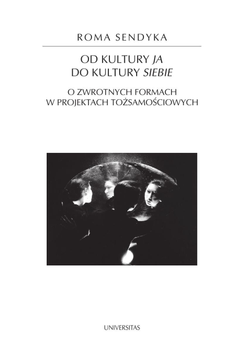 Od kultury "ja" do kultury "siebie". O zwrotnych formach w projektach tożsamościowych