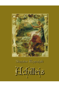 Achilleis. Sceny dramatyczne