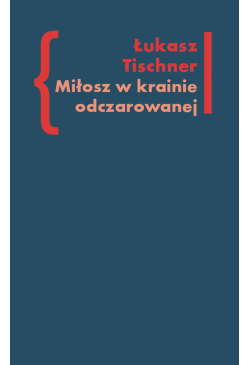 Miłosz w krainie odczarowanej