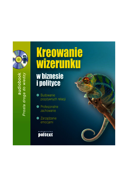 Kreowanie wizerunku w biznesie i polityce