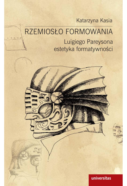 Rzemiosło formowania. Luigiego Pareysona estetyka kreatywności