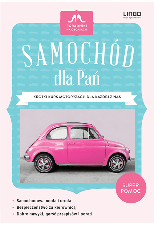 Samochód dla Pań. Krótki kurs motoryzacji dla każdej z nas. Ebook