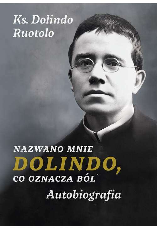 Nazwano mnie Dolindo, co oznacza ból. Autobiografia
