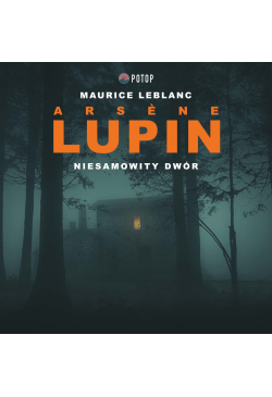 Arsène Lupin. Niesamowity dwór