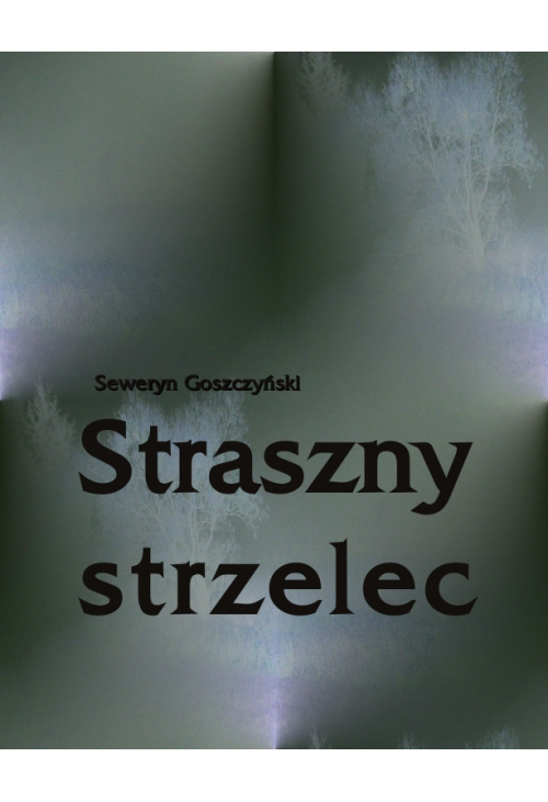 Straszny strzelec. Powieść z rękopisu Muzyka