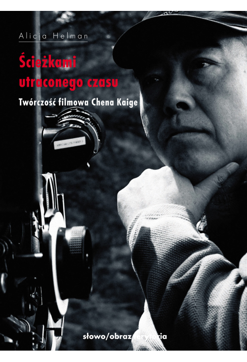 Ścieżkami utraconego czasu. Twórczość filmowa Chena Kaige