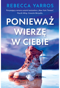Ponieważ wierzę w ciebie