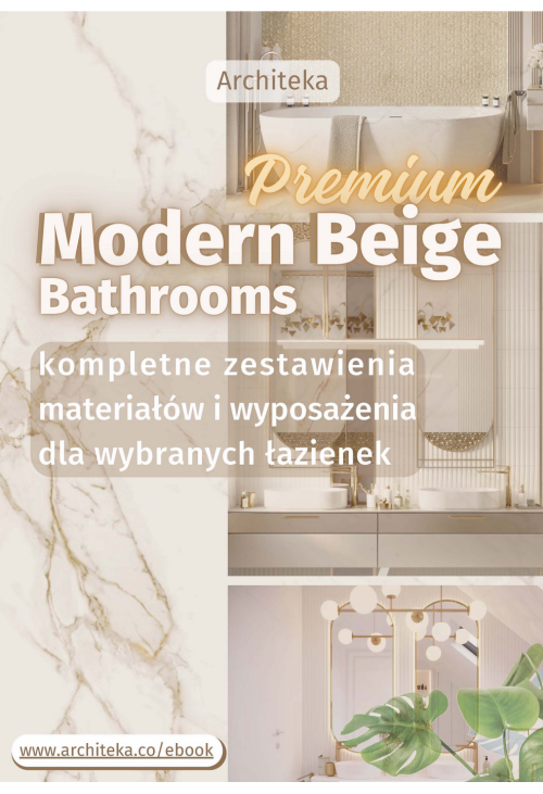 Nowoczesne łazienki premium - przydatne rozwiązania. Katalog z zestawieniami materiałów i wyposażenia