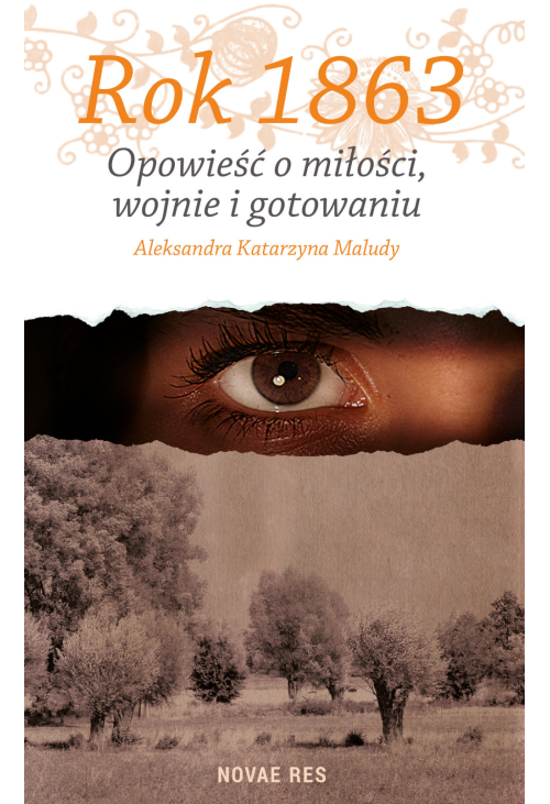 Rok 1863. Opowieść o miłości, wojnie i gotowaniu